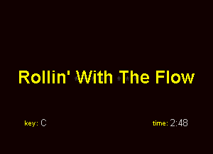 Rollin' With The Flow