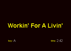Workin' For A Livin'
