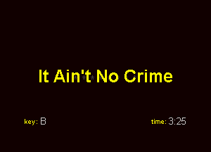 It Ain't No Crime