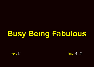 Busy Being Fabulous
