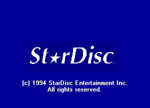 StHDisc

(c) 1994 StalDisc Enteltainment Inc.
All tights resented.