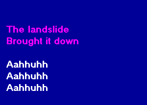 Aahhuhh
Aahhuhh
Aahhuhh