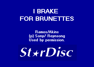 l BRAKE
FOR BRUNETTES

HamoslAkins
(pl Sony! Heynsong
Used by pelmission.

SHrDisc