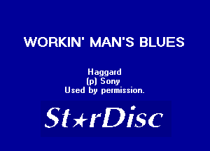 WORKIN' MAN'S BLUES

Haggard

lpl Sony. .
Used by pcnmsslon.

SHrDiSC