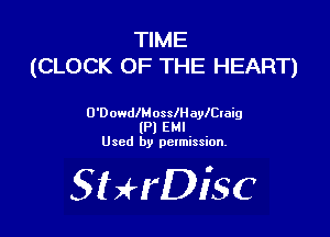 TIME
(CLOCK OF THE HEART)

O'DowdlMosslHaleIaig
lPl EMI
Used by pctmission.

SHrDiSC