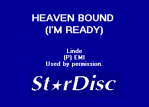 HEAVEN BOUND
(I'M READY)

Linda
I?! EHI
Used by pctmission.

SHrDiSC