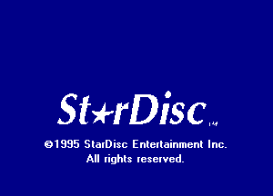 StffDiSCw

91995 StolDisc Entertainment Inc.
All lights tcselved.