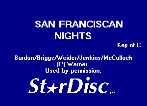 SAN FRANCISCAN
NIGHTS

Key of C

BurdonlBliggsMcidcllJenkinschCulloch

(Pl Wamet
Used by permission.

SHrDisc...