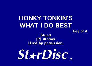HONKY TONKIN'S
WHAT I DO BEST

Key of A
Stualt

(PI Name!
Used by pelmission.

Sti'fDiSCm