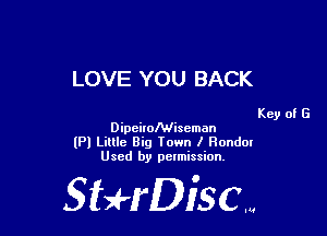 LOVE YOU BACK

Key of G
Dipeirolwisemon

(Pl Little Big Town I Honda!
Used by pelmission,

Sti'fDiSCm
