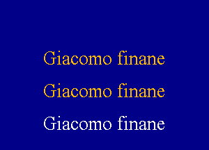 Giacomo finane

Giacomo finane

Giacomo finane