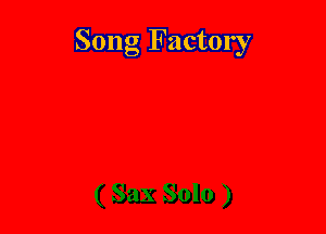 Song Factory