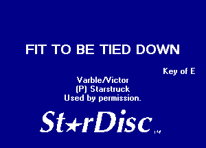 FIT TO BE TIED DOWN

Key of E
VmblcNiclm

(P) Statsltuck
Used by permission.

SHrDisc...