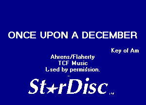 ONCE UPON A DECEMBER

Key of Am

AhlcnlelaheIly

ICF Music
Lscd by pclmis'sion.

SHrDisc...