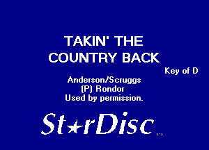 TAKIN' THE
COUNTRY BACK

Key of D

AndersonlSctuggs
(Pl Hondm
Used by permission,

StHDisc.