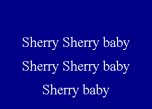 Sheny Sherry baby

Sherry Sheny baby

Sheny baby