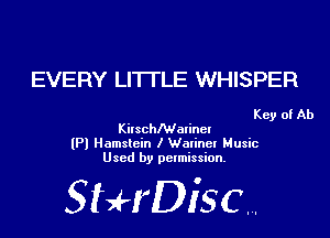 EVERY LITTLE WHISPER

Key of Ab
KitschMalinel

(Pl Hamstcin I Watinel Music
Used by permission.

SHrDiscr,