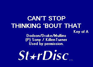 CAN'T STOP
THINKING 'BOUT THAT

Key of A

DodsonlDtakelMuHins
(Pl Sony I Killentumel
Used by permission.

SHrDiscr,