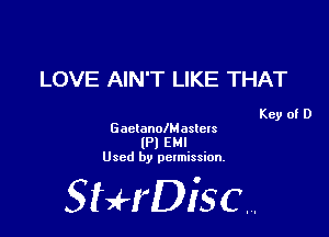 LOVE AIN'T LIKE THAT

Key of D

GactanolMaslels
(Pl EM!
Used by permission.

SHrDiscr,