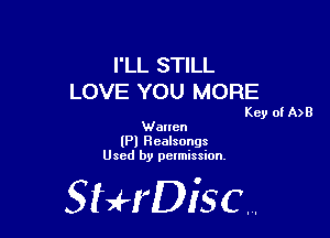 I'LL STILL
LOVE YOU MORE

Key of A)B

Warren
(Pl Healsongs
Used by permission,

StHDisc.