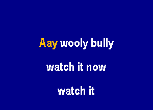 Aay wooly bully

watch it now

watch it