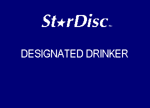 Sterisc...

DESIGNATED DRINKER