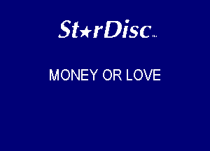 Sthisc...

MONEY OR LOVE