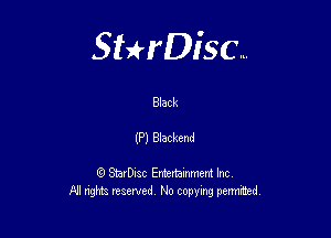 Sterisc...

Blac k

(P) Blackend

Q StarD-ac Entertamment Inc
All nghbz reserved No copying permithed,