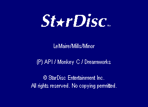 Sterisc...

Le ManefMullanmor

(P) API I Llonkey C I 02mg

8) StarD-ac Entertamment Inc
All nghbz reserved No copying permithed,