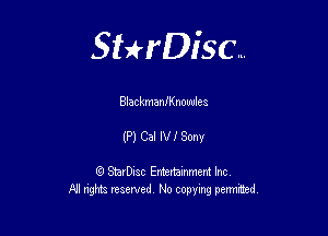 Sterisc...

Blac kmaan nouulea

(P)CallVfSony

Q StarD-ac Entertamment Inc
All nghbz reserved No copying permithed,
