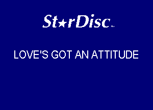 Sterisc...

LOVE'S GOT AN ATTITUDE