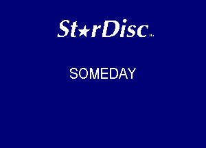 Sterisc...

SOMEDAY