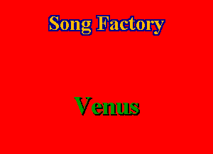 Song Factory