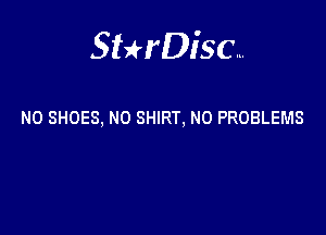 Sthisa.

N0 SHOES, NO SHIRT, N0 PROBLEMS