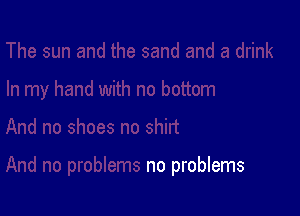 no problems