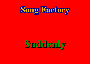 Song Factory