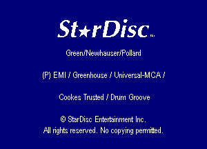 Sthisc...

Greeaneuuhauseleollerd

(P) EMI I Greenhouse I Umversal-MCAI

Cookes Tamed 1' Drum Groove

6 StarDisc Emi-nainmem Inc
A! ngm reserved No copying pemted