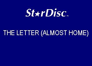 Sterisc...

THE LETTER (ALMOST HOME)