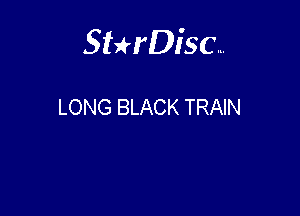 Sterisc...

LONG BLACK TRAIN