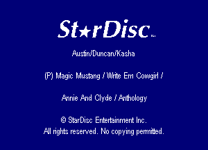 Sthisc...

AustnfDuncanIKa aha

(P) Magic Mustang Illllhte Em Cowgid!

Annie And Clyde IAmhology

6 StarDisc Emi-nainmem Inc
A! ngm reserved No copying pemted