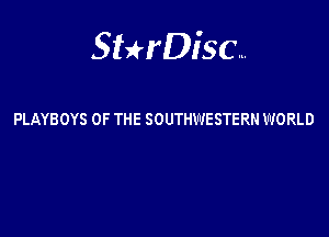 Sterisc...

PLAYBOYS OF THE SOUTHWESTERN WORLD