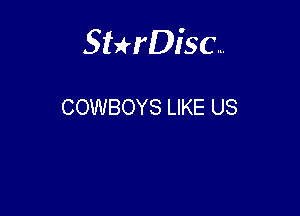 Sterisc...

COWBOYS LIKE US