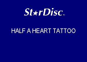 Sthisa.

HALF A HEART TATTOO