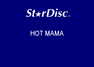 Sterisc...

HOT MAMA