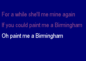 Oh paint me a Birmingham