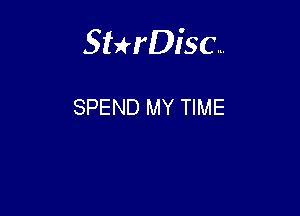 Sterisc...

SPEND MY TIME