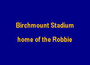 Birchmount Stadium

home of the Robbie