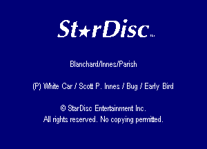 SHrDisc...

Bhnc hardflnneslPan'sh

(PlniteCulSco'aP ImeslBuglEazfyBird

(9 StarDIsc Entertaxnment Inc.
NI rights reserved No copying pennithed.