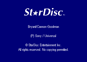 Sterisc...

Bry anv'Cannon-Goodman

(P) Sony f Lkwmel

Q StarD-ac Entertamment Inc
All nghbz reserved No copying permithed,