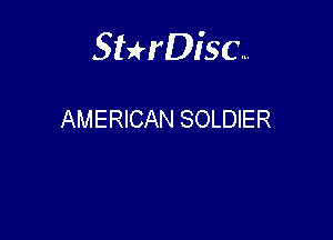 Sterisc...

AMERICAN SOLDIER